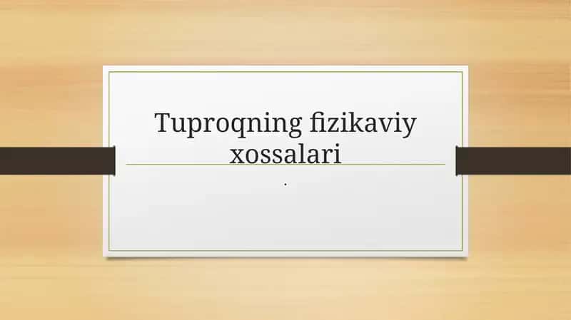 Tuproqning fizikaviy xossalari 1