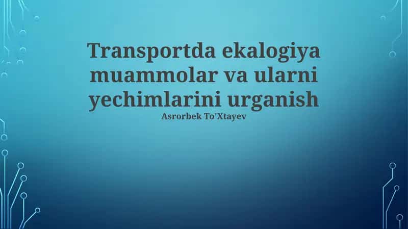Transportda ekalogiya muammolar va ularni yechimlarini urganish 1