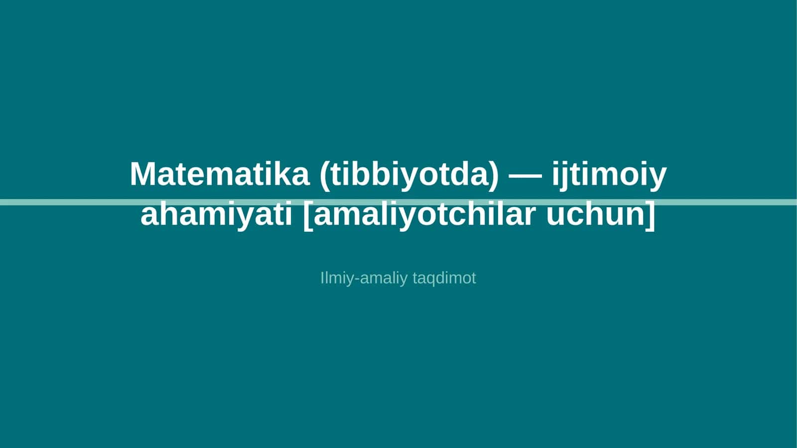 Matematika (tibbiyotda) — ijtimoiy ahamiyati [amaliyotchilar uchun] 1
