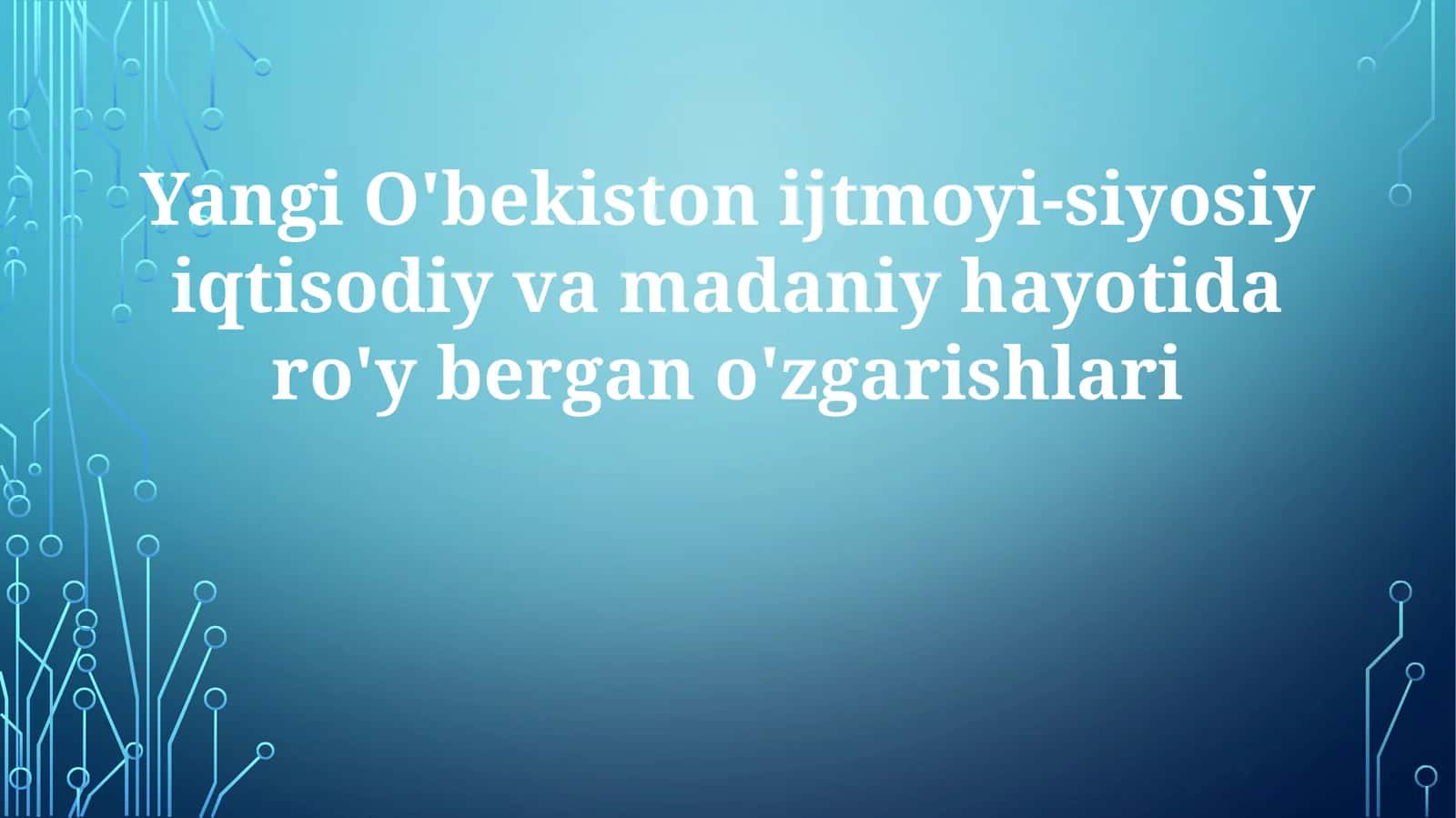 Yangi O'bekiston ijtimoiy-siyosiy iqtisodiy va madaniy hayotida ro'y bergan o'zgarishlari 1