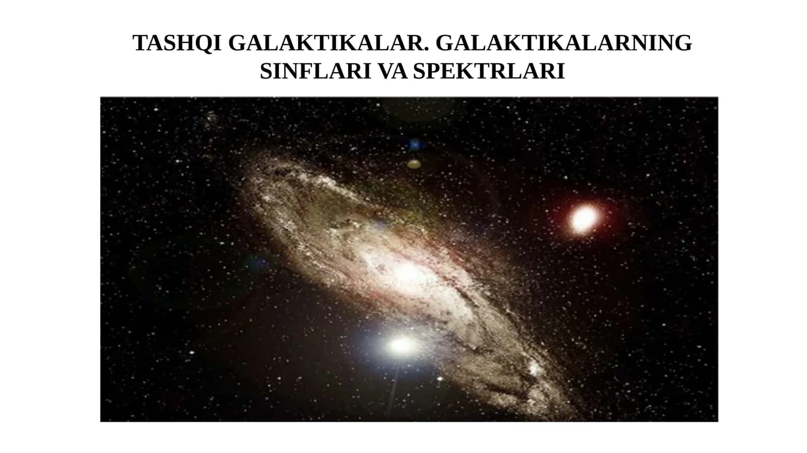 TASHQI GALAKTIKALAR. GALAKTIKALARNING SINFLARI VA SPEKTRLARI 1