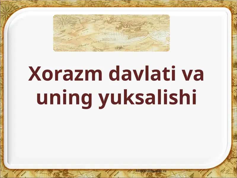 Xorazm davlati va uning yuksalishi 1