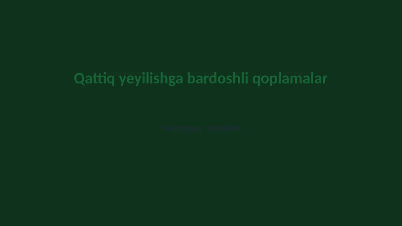 Qattiq yeyilishga bardoshli qoplamalar 1