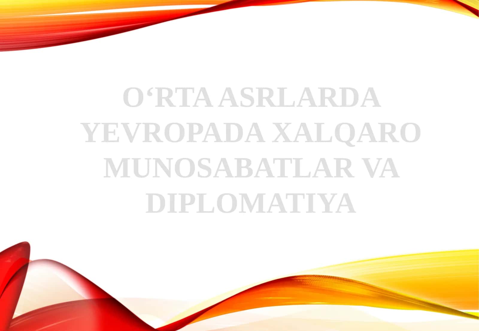 O‘RTA ASRLARDA YEVROPADA XALQARO MUNOSABATLAR VA DIPLOMATIYA 1