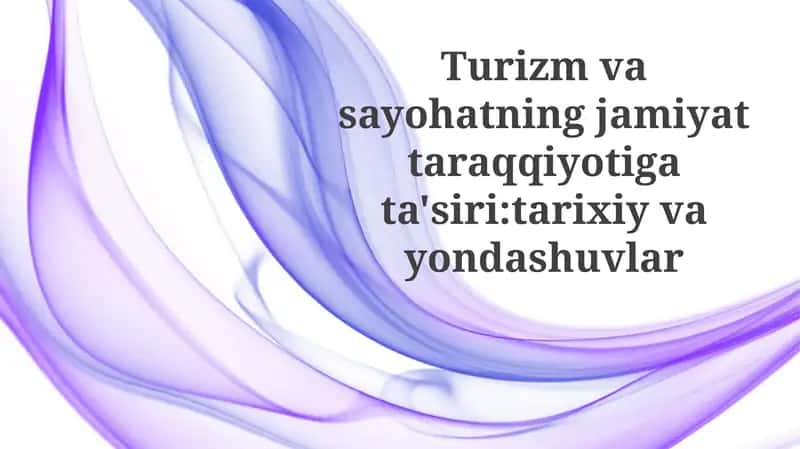 Turizmning jamiyat rivojlanishiga tarixiy nazar 1