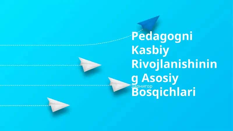 Pedagogni Kasbiy Rivojlanishining Asosiy Bosqichlari 1
