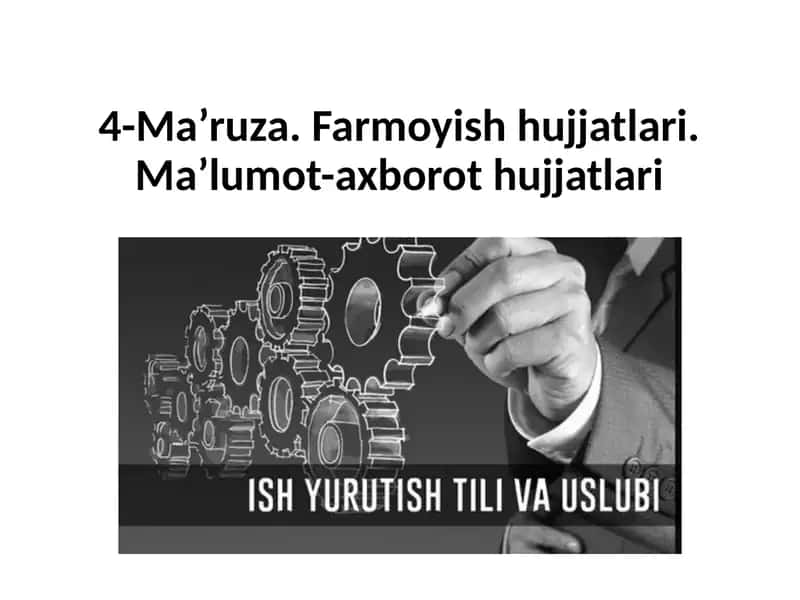 4-Ma’ruza.Farmoyish hujjatlari. Ma’lumot-axborot hujjatlari 1