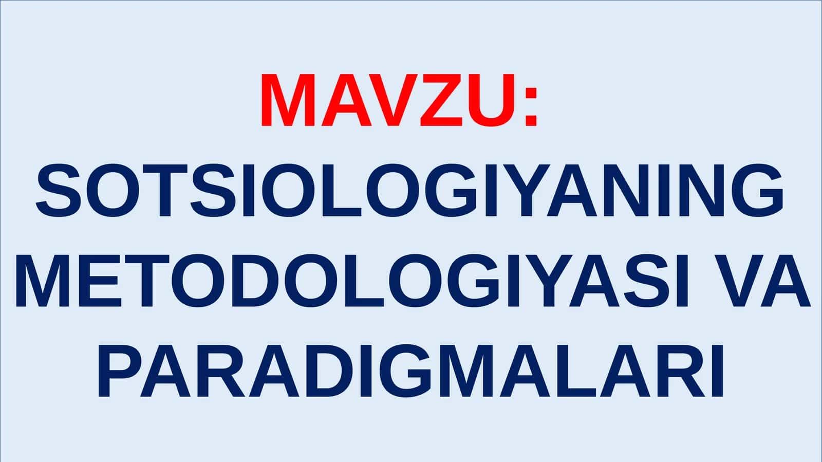 SOTSIOLOGIYANING METODOLOGIYASIVA PARADIGMALARI 1
