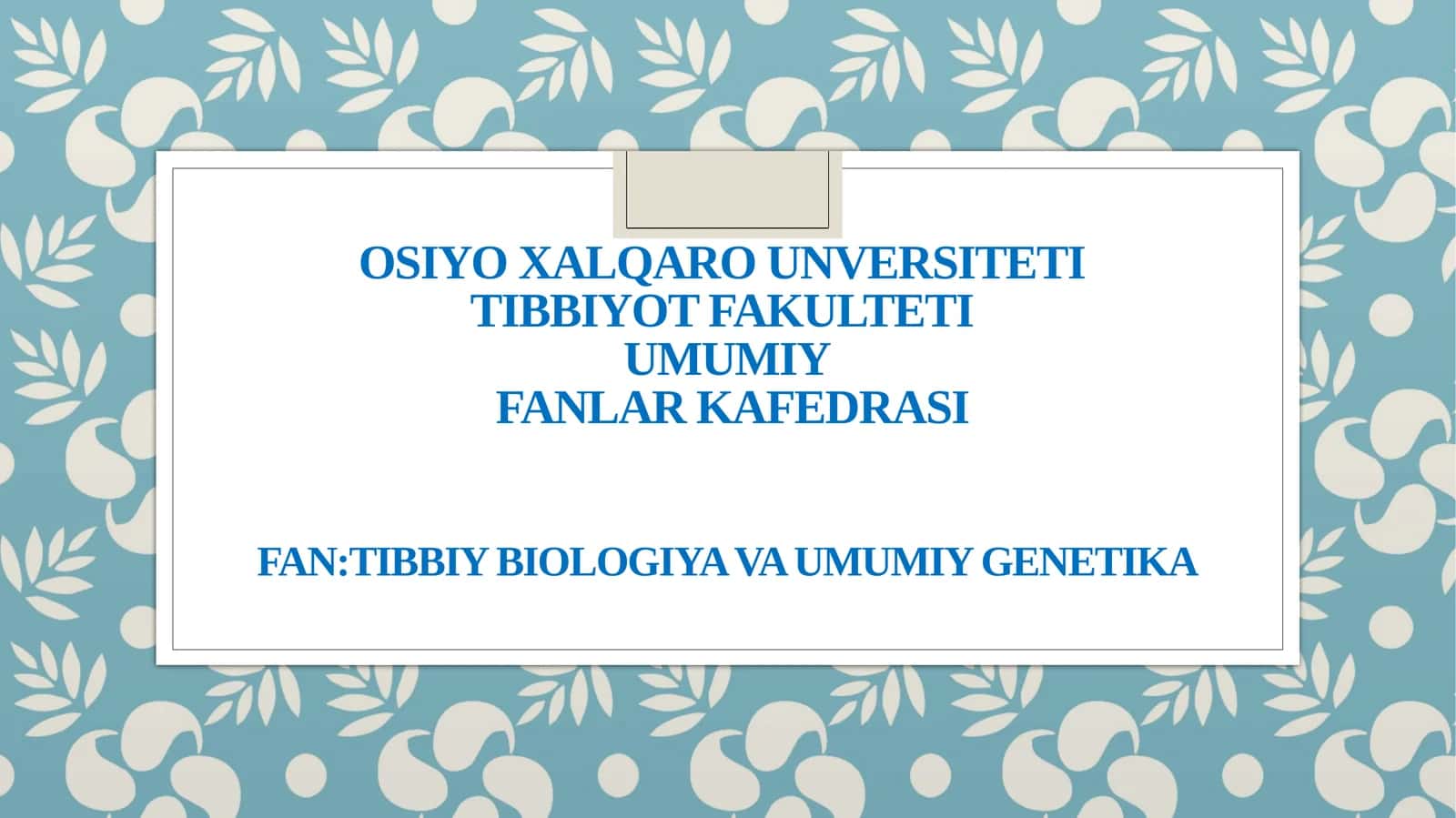 Tibbiy biologiya va umumiy genetika 1