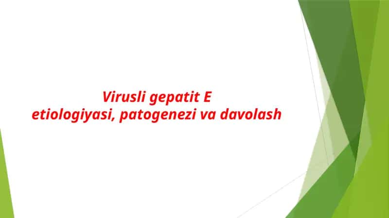 Virusli gepatit E etiologiyasi, patogenezi va davolash 1