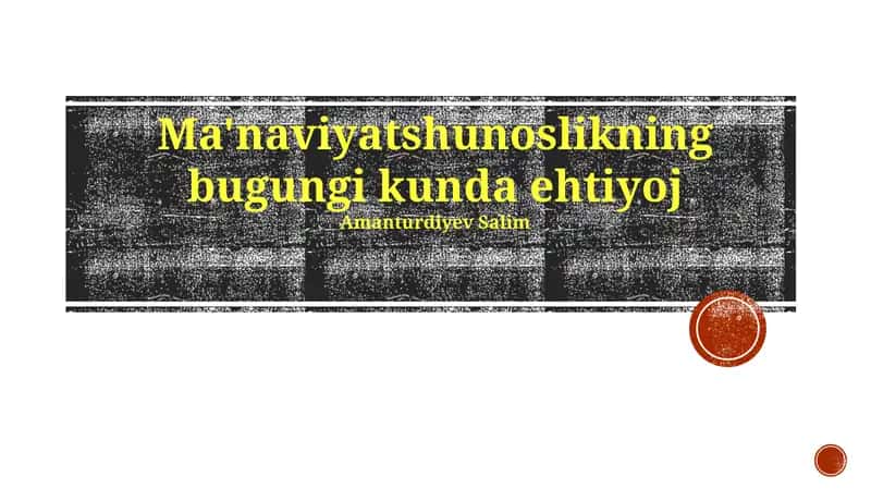 Ma'naviyatshunoslikning bugungi kunda ehtiyoj 1
