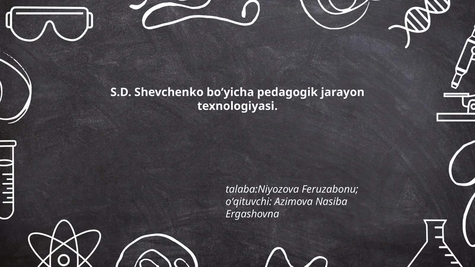 S.D. Shevchenko boʻyicha pedagogik jarayon texnologiyasi 1