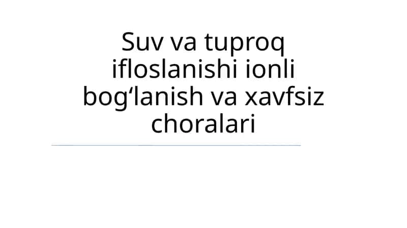 Suv va tuproq ifloslanishi ionli bogʻlanish va xavfsiz choralari 1