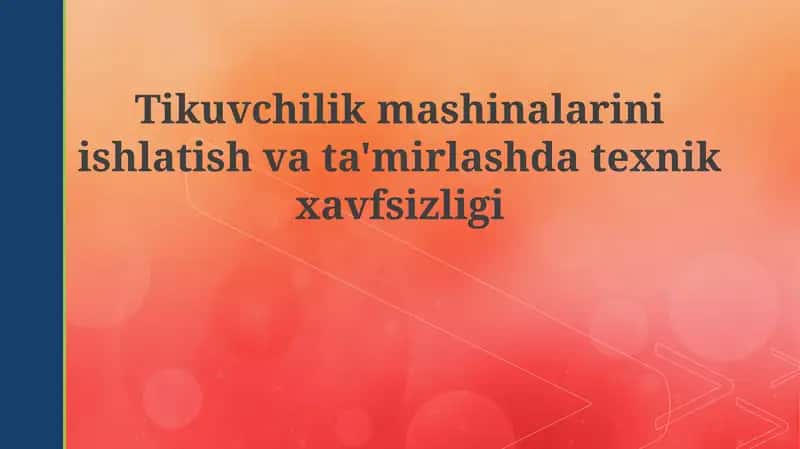 Tikuvchilik mashinalarini ishlatish va ta'mirlashda texnik xavfsizligi 1