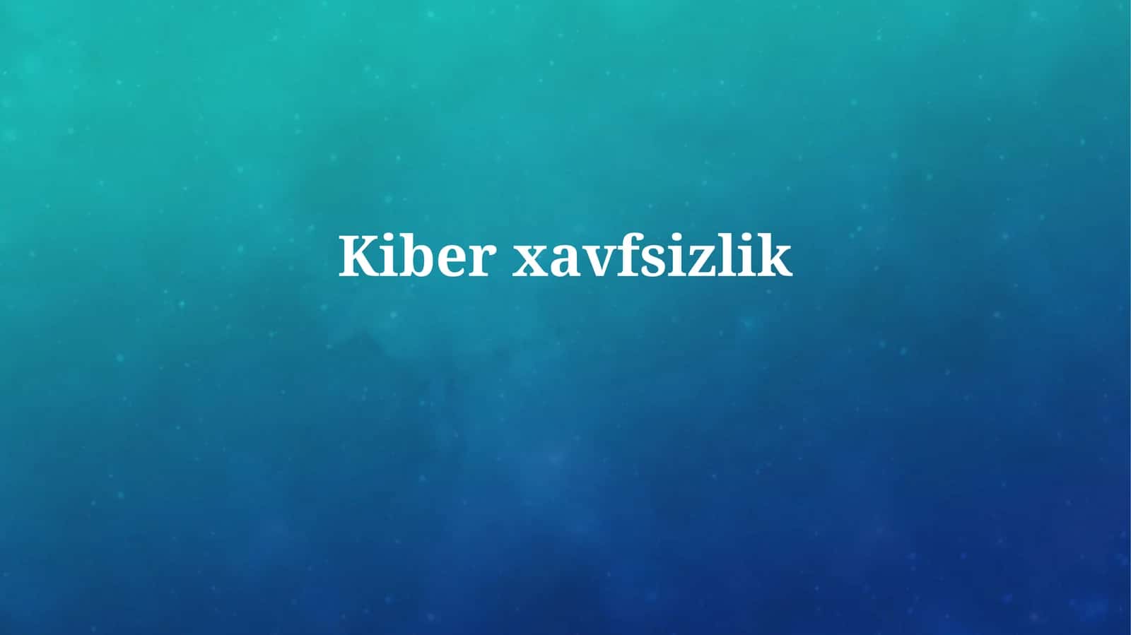 Kiberxavfsizlik 1
