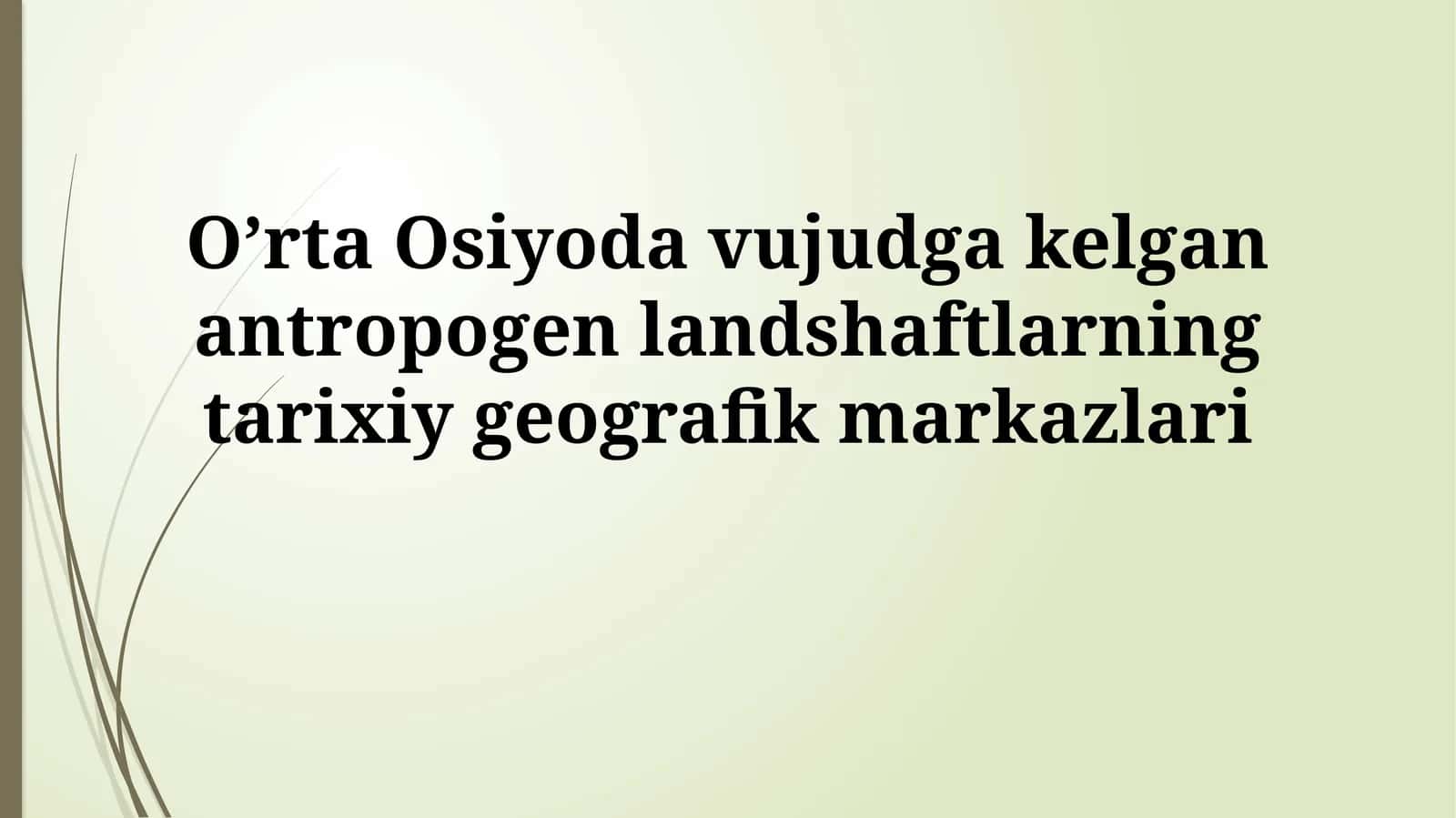 Markaziy Osiyoda vujudga kelgan antropogen landshaftlarning tarixiygeografikmarkazlari 1