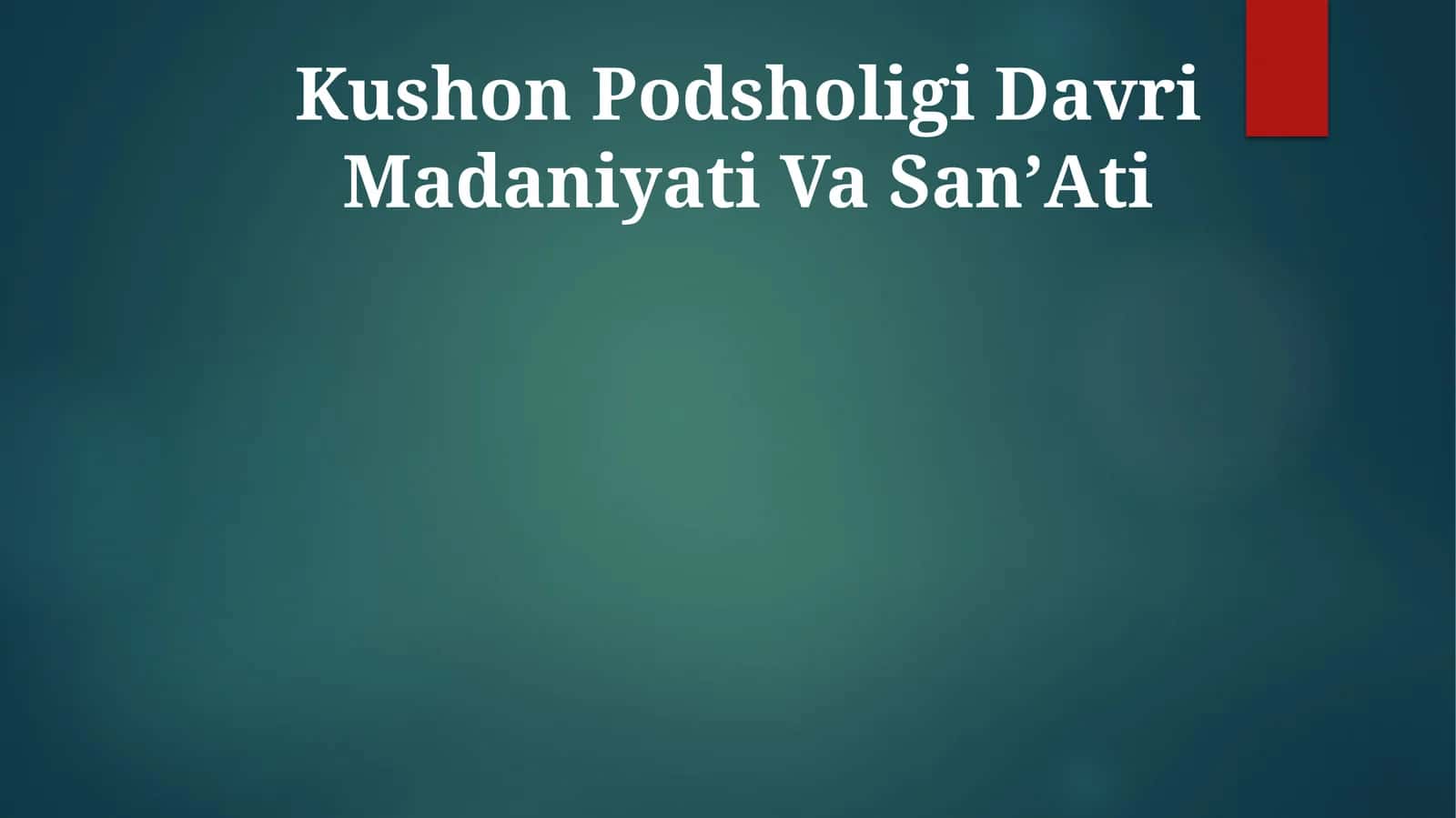 Kushon Podsholigi Davri Madaniyati Va SanʼAti 1