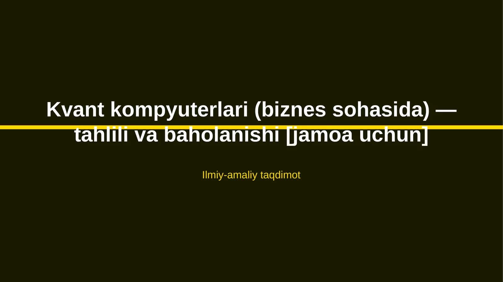Kvant kompyuterlari (biznes sohasida) — tahlili va baholanishi [jamoa uchun] 1