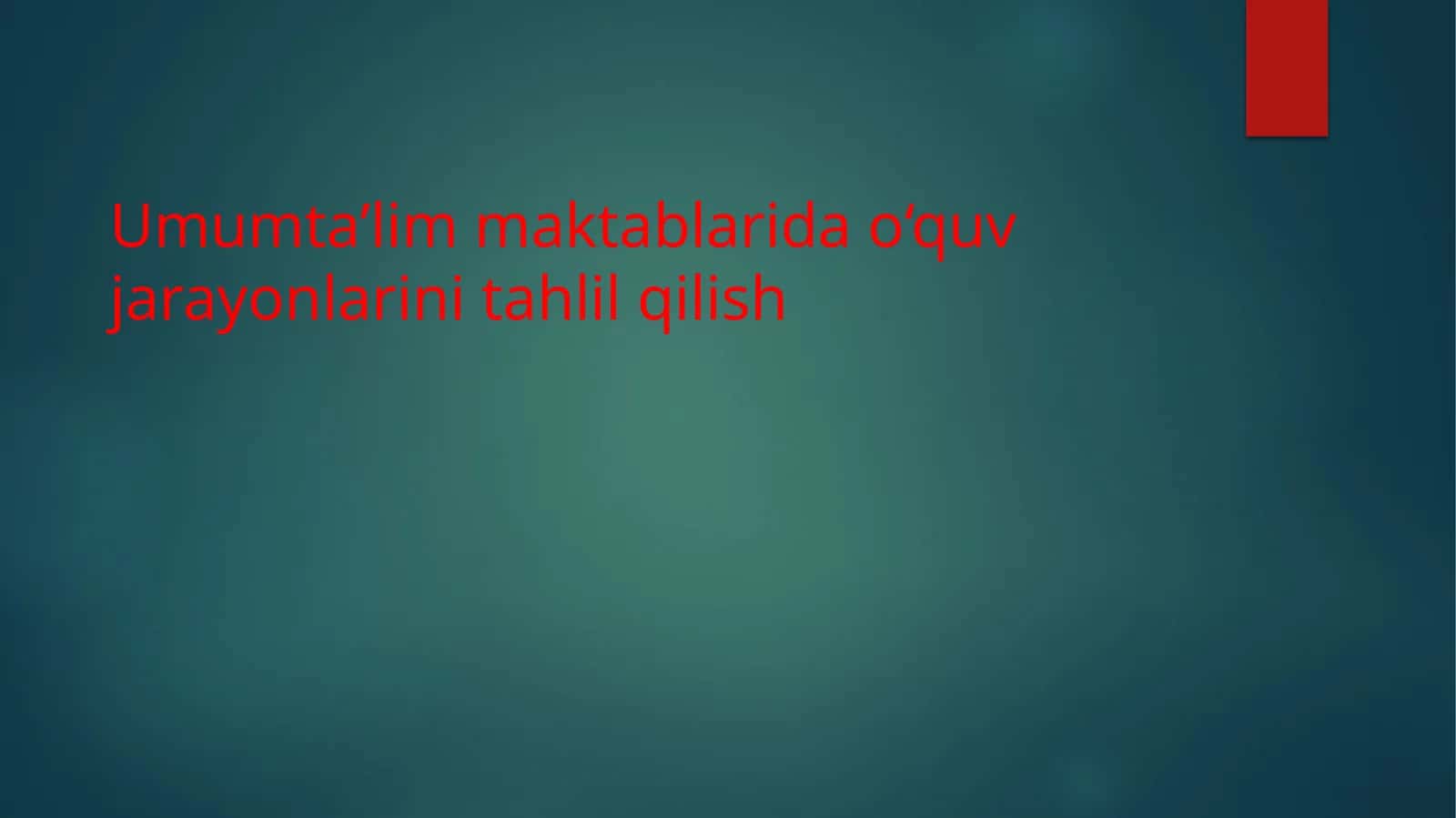 Umumta’limmaktablaridao‘quvjarayonlarinitahlilqilish 1