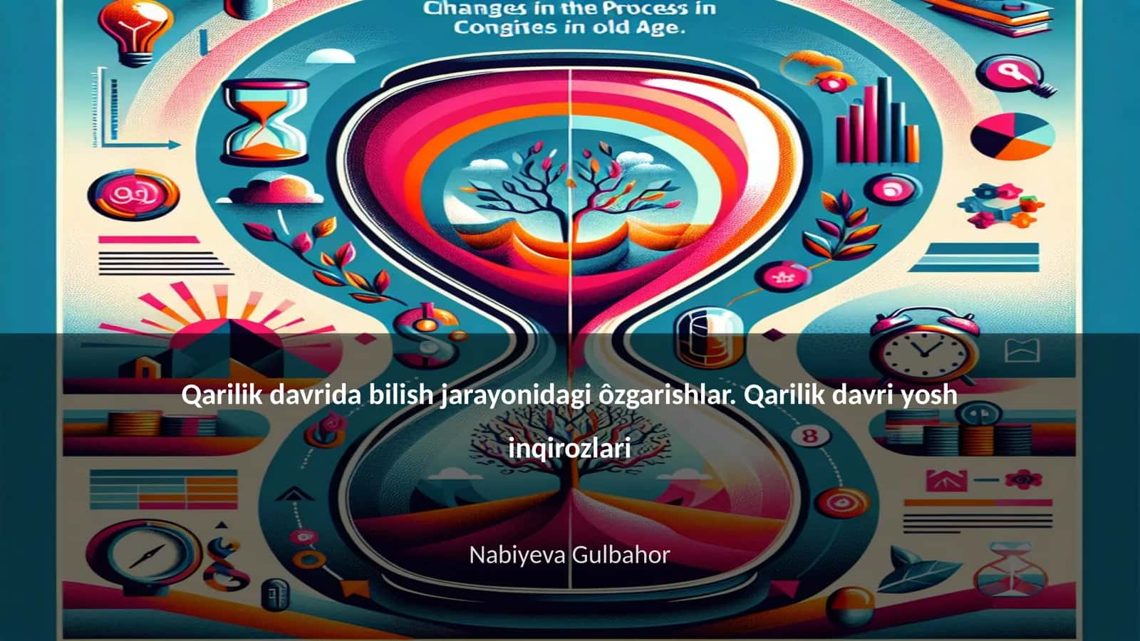 Qarilik davrida bilish jarayonidagi ôzgarishlar. Qarilik davri yosh inqirozlari 1