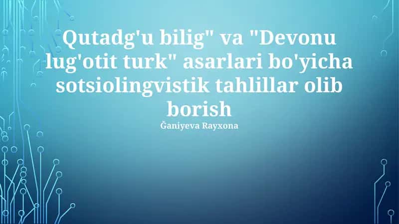 Qutadg‘u Bilig va Devonu Lug'otit Turk asarlari sotsiolingvistik tahlillar 1