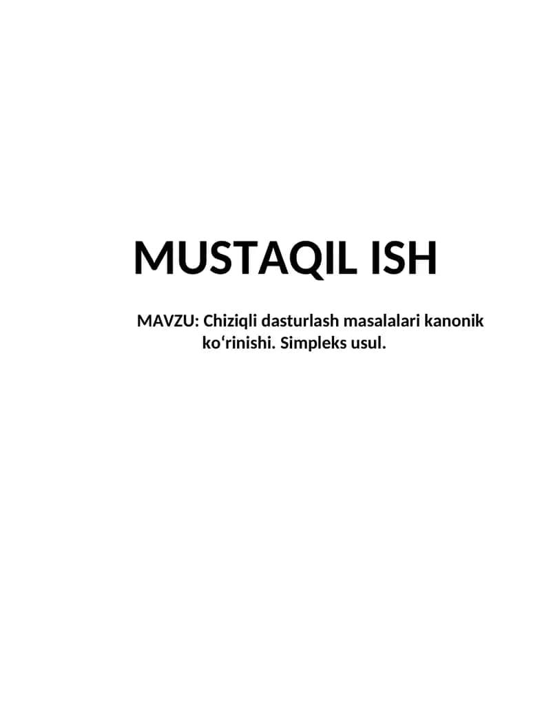 Chiziqli dasturlash masalalari kanonik ko‘rinishi. Simpleks usul. 1