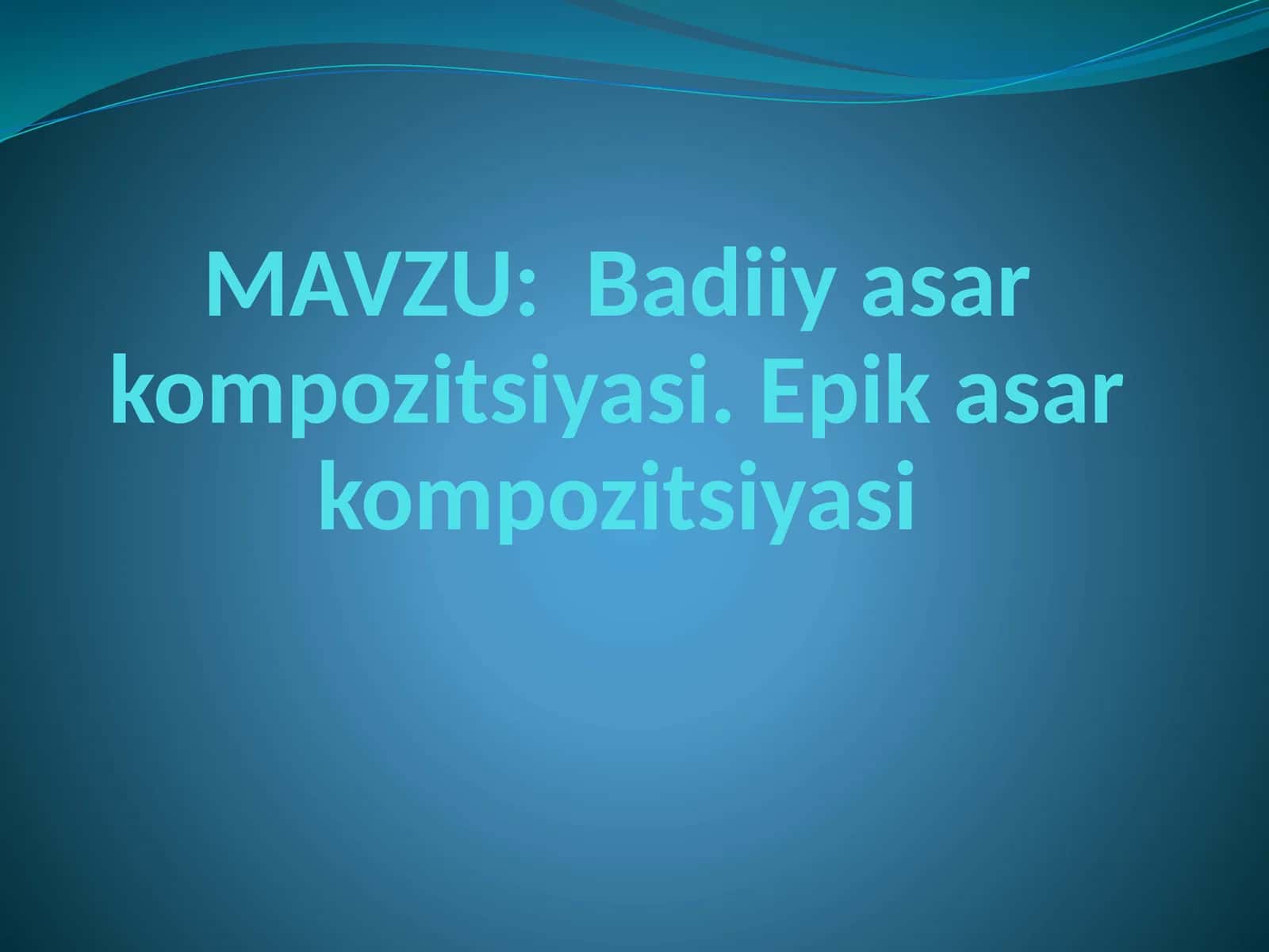 Badiiy asar kompozitsiyasi. Epik asar kompozitsiyasi 1