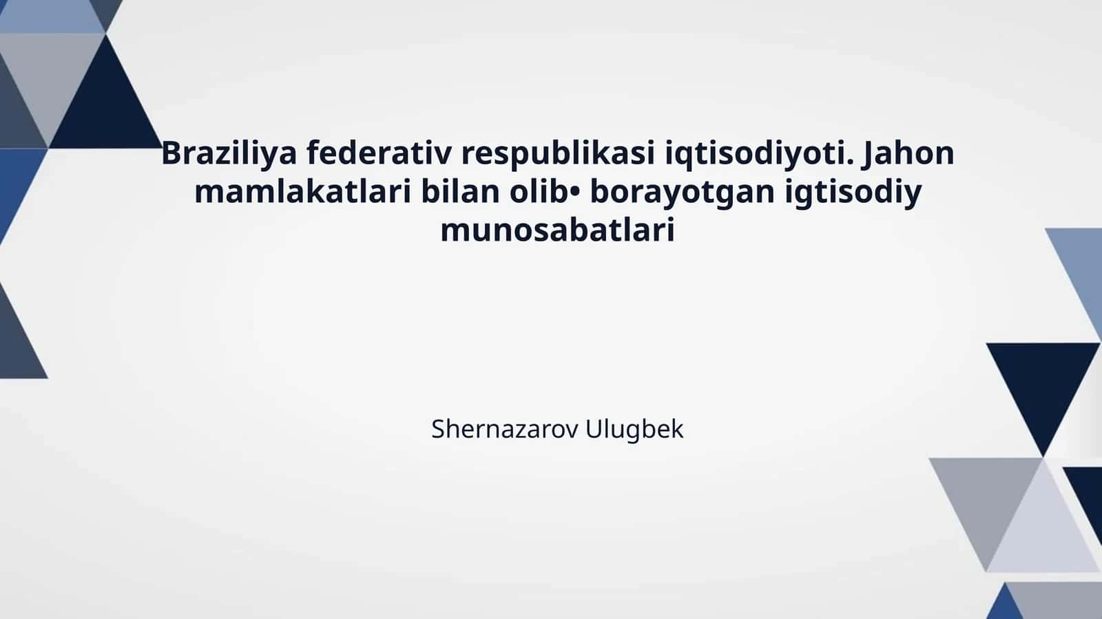 Braziliya federativ respublikasi iqtisodiyoti. Jahon mamlakatlari bilan olib• borayotgan igtisodiy munosabatlari 1