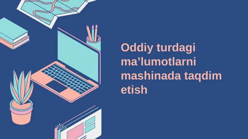Oddiy turdagi ma’lumotlarni mashinada taqdim etish 1