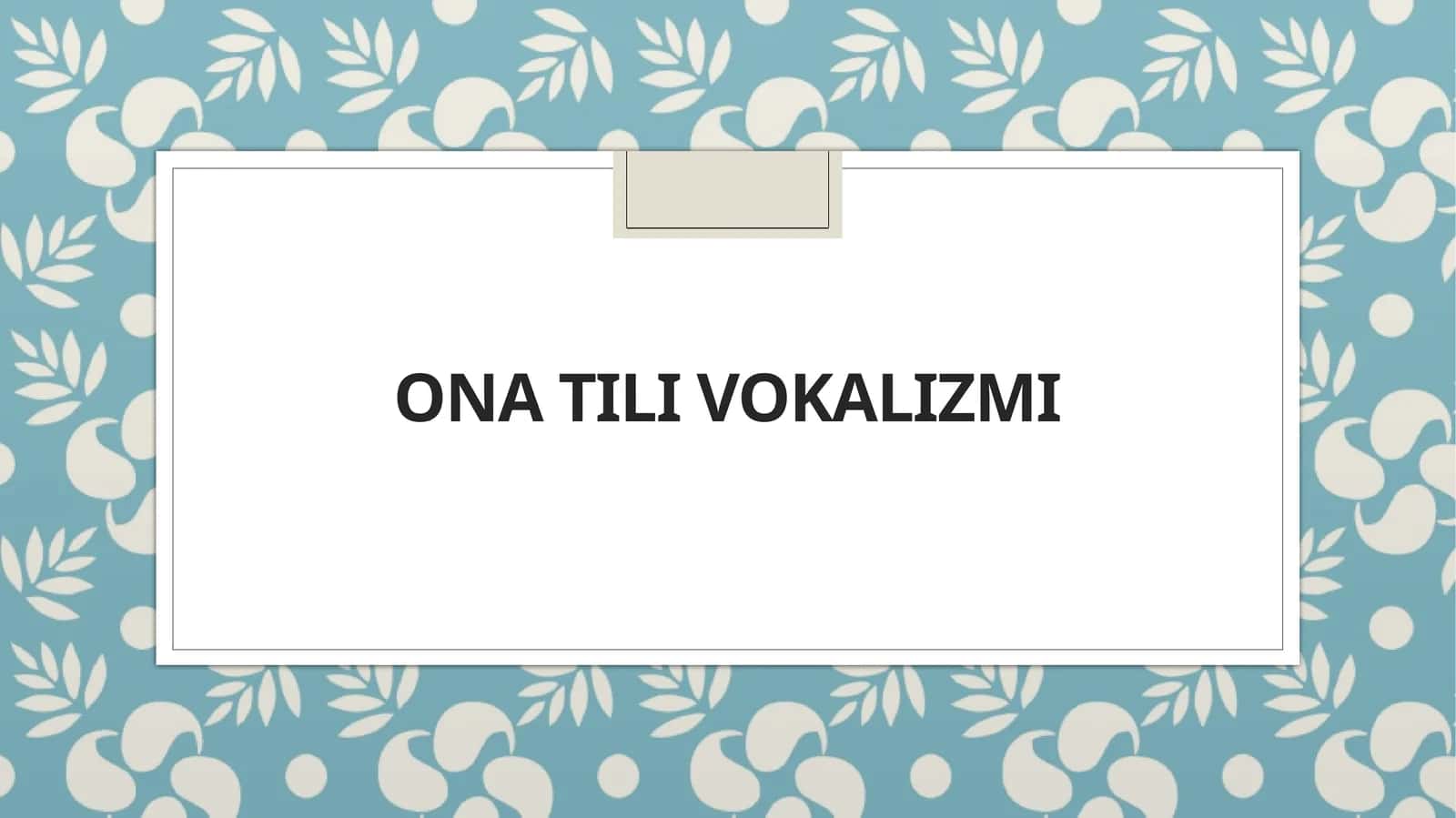 Onatili vokalizmi 1