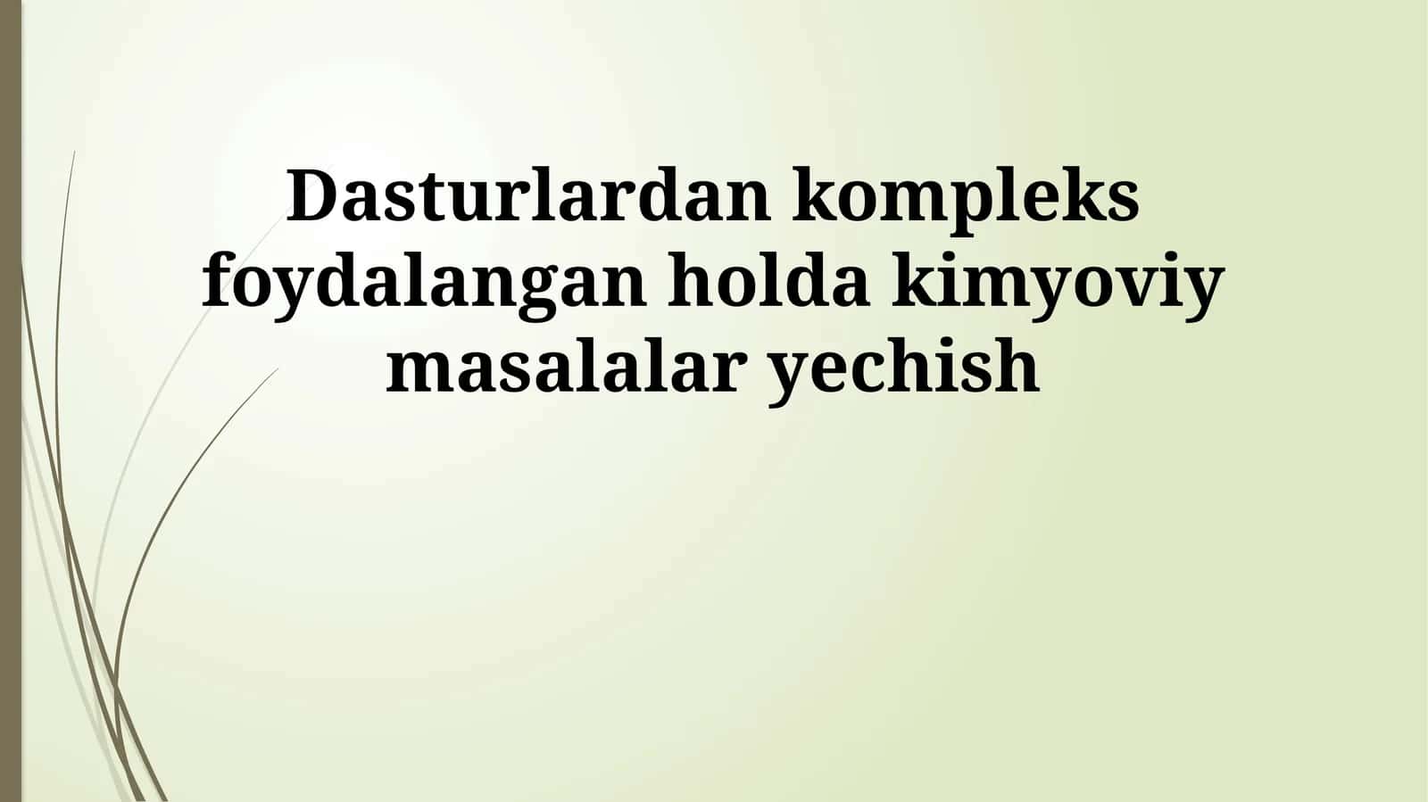 Dasturlardan kompleks foydalangan holda kimyoviy masalalar yechish 1