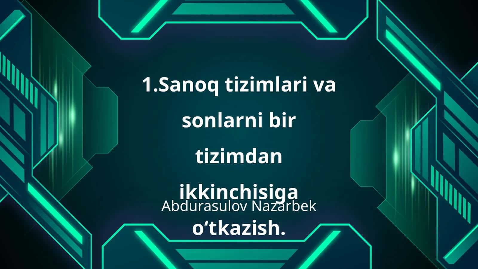 Sanoq tizimlari va sonlarni bir tizimdan ikkinchisiga o‘tkazish 1