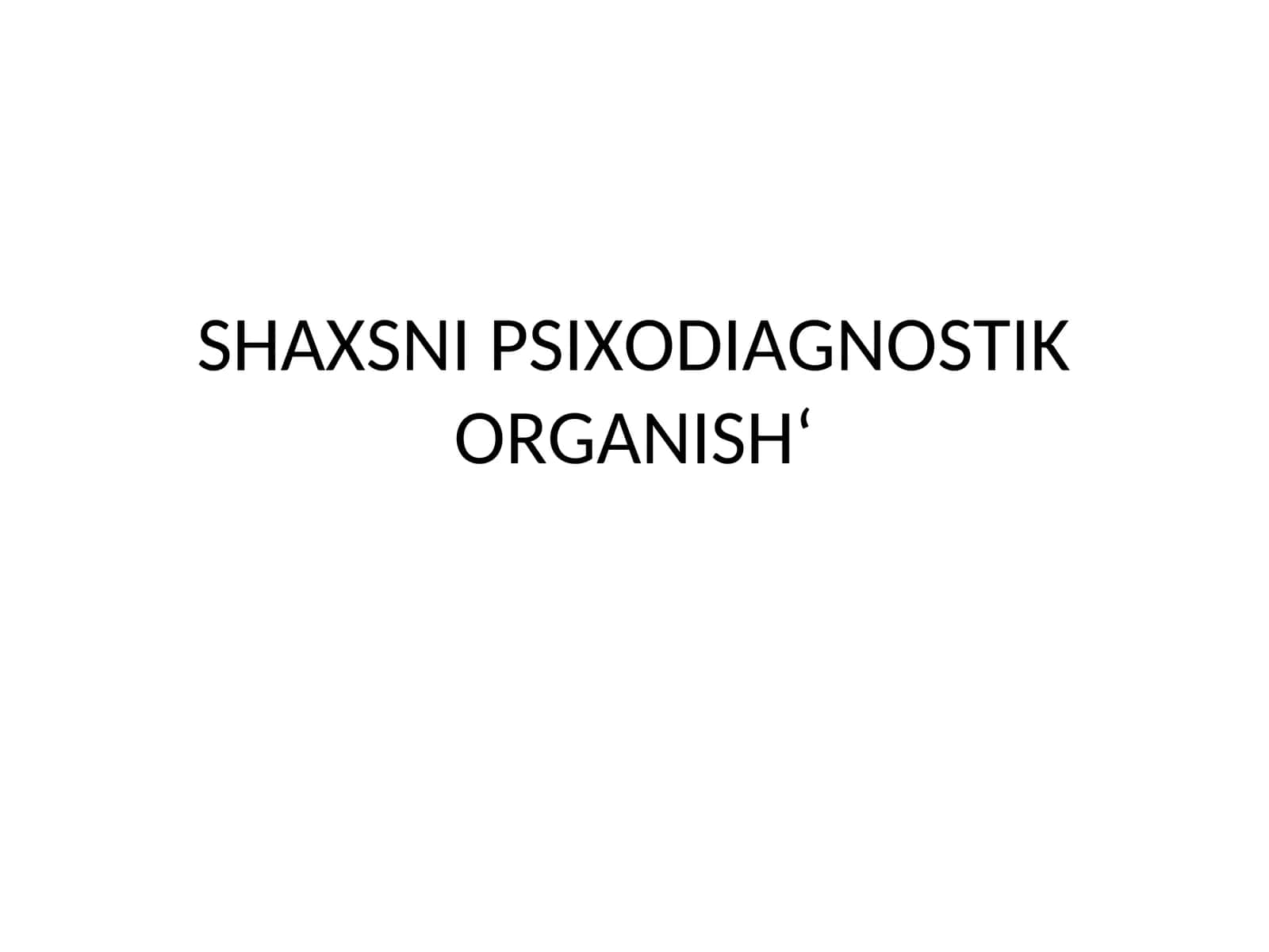 SHAXSNI PSIXODIAGNOSTIK ORGANISH‘ 1