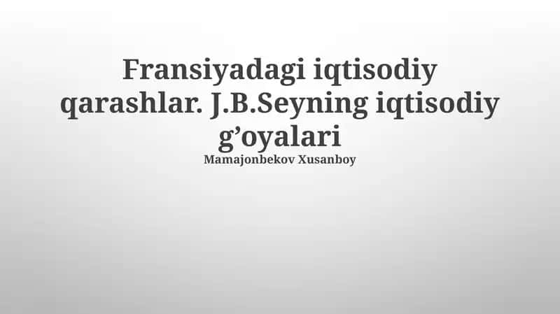 Fransiyadagi iqtisodiy qarashlar. J.B.Seyning iqtisodiy g’oyalari 1