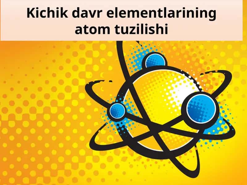 Kichik davr elementlarining atom tuzilishi 1