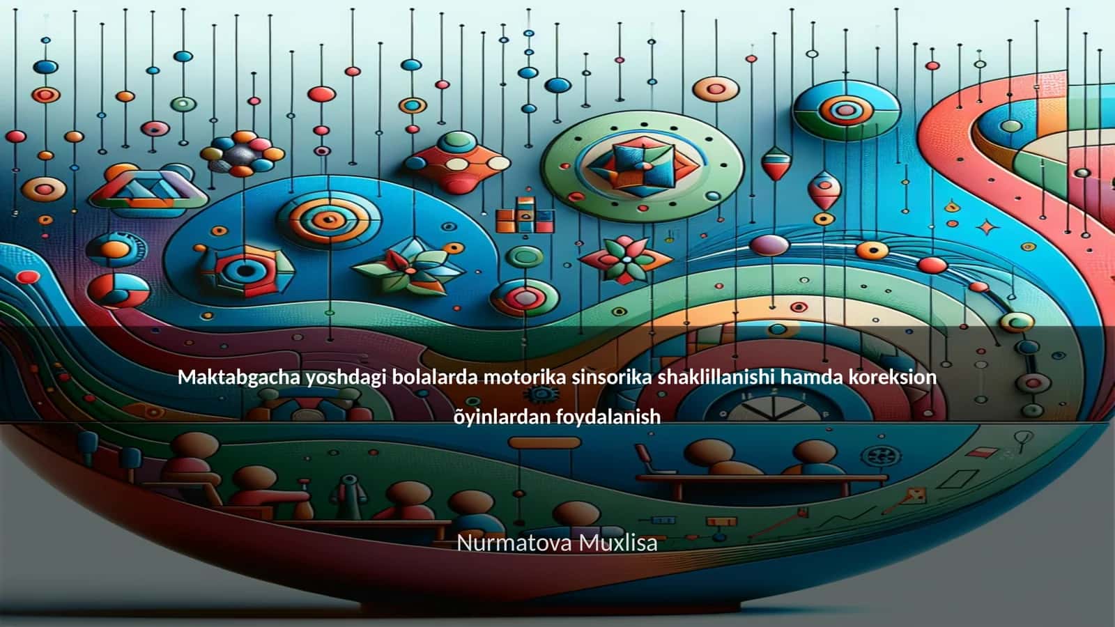 Maktabgacha yoshdagi bolalarda motorika sinsorika shaklillanishi hamda koreksion õyinlardan foydalanish 1