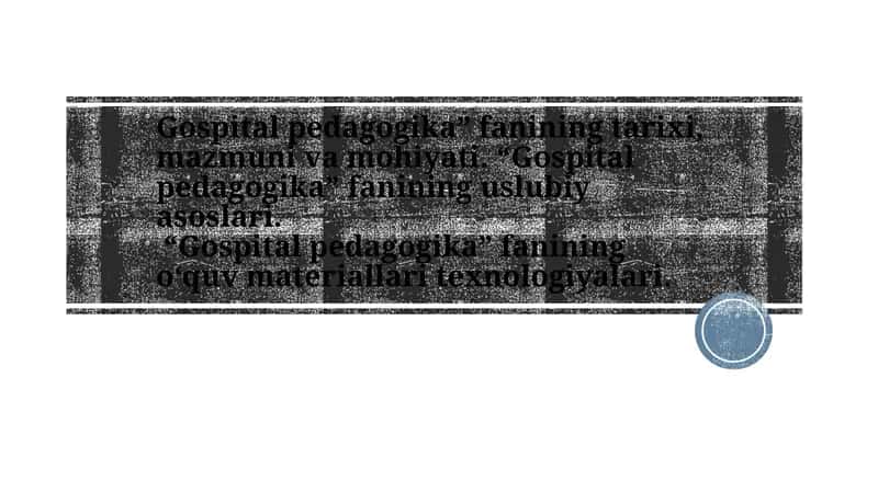Gospital pedagogika fanining tarixi, mazmuni 1