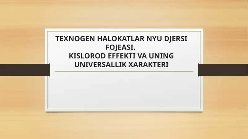 TEXNOGEN HALOKATLAR NYU DJERSI FOJEASI. KISLOROD EFFEKTI VA UNING UNIVERSALLIK XARAKTERI 1