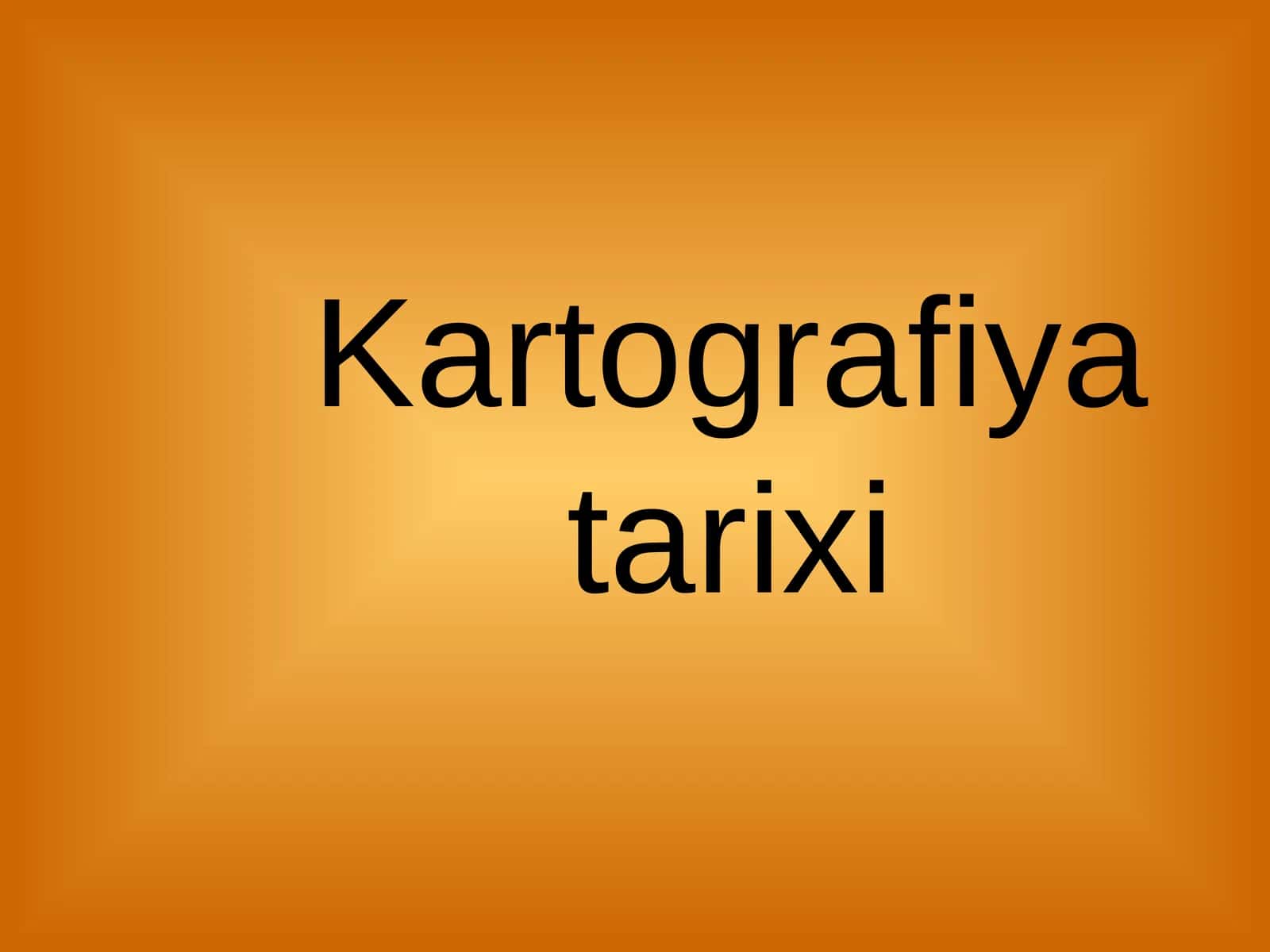 Kartografiya tarixi 1