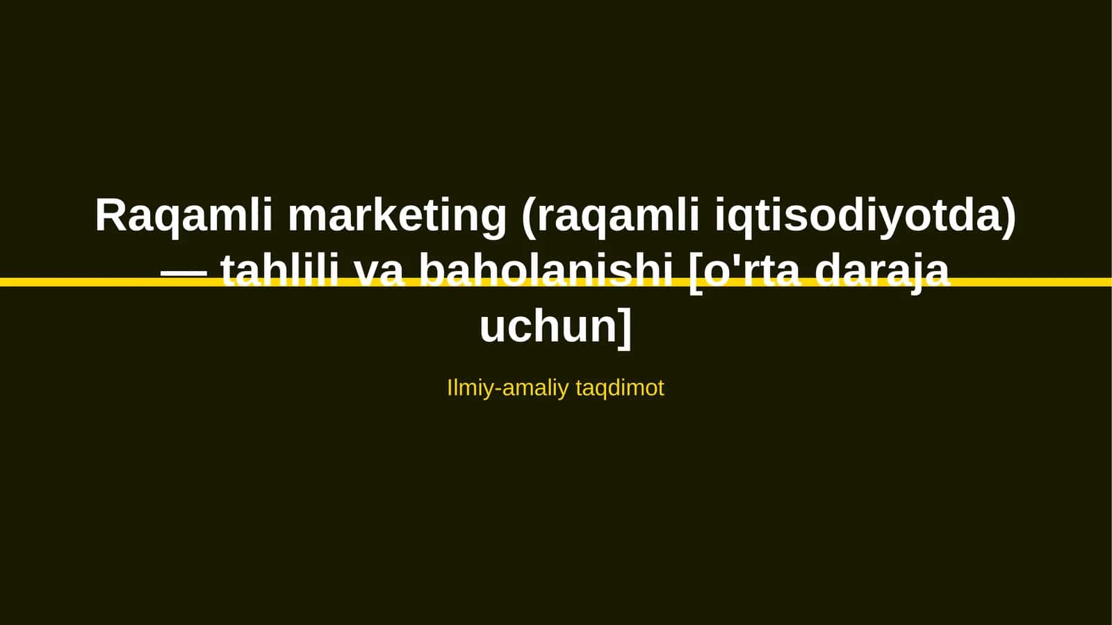 Raqamli marketing (raqamli iqtisodiyotda) — tahlili va baholanishi [o'rta daraja uchun] 1