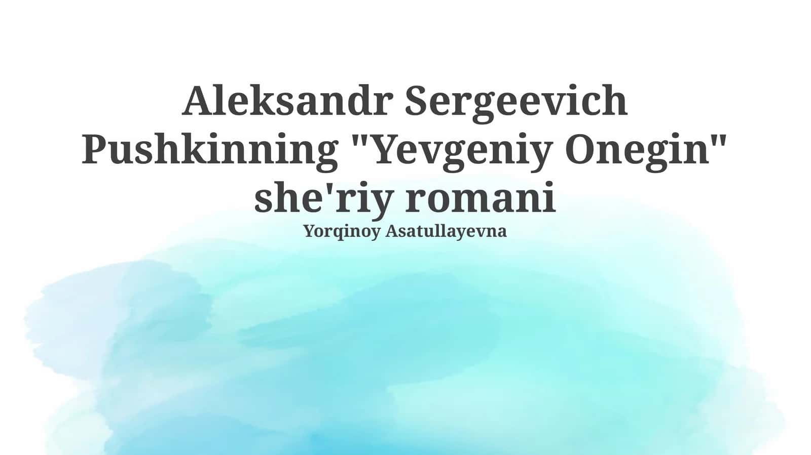 Aleksandr Sergeevich Pushkinning "Yevgeniy Onegin" she'riy romani 1