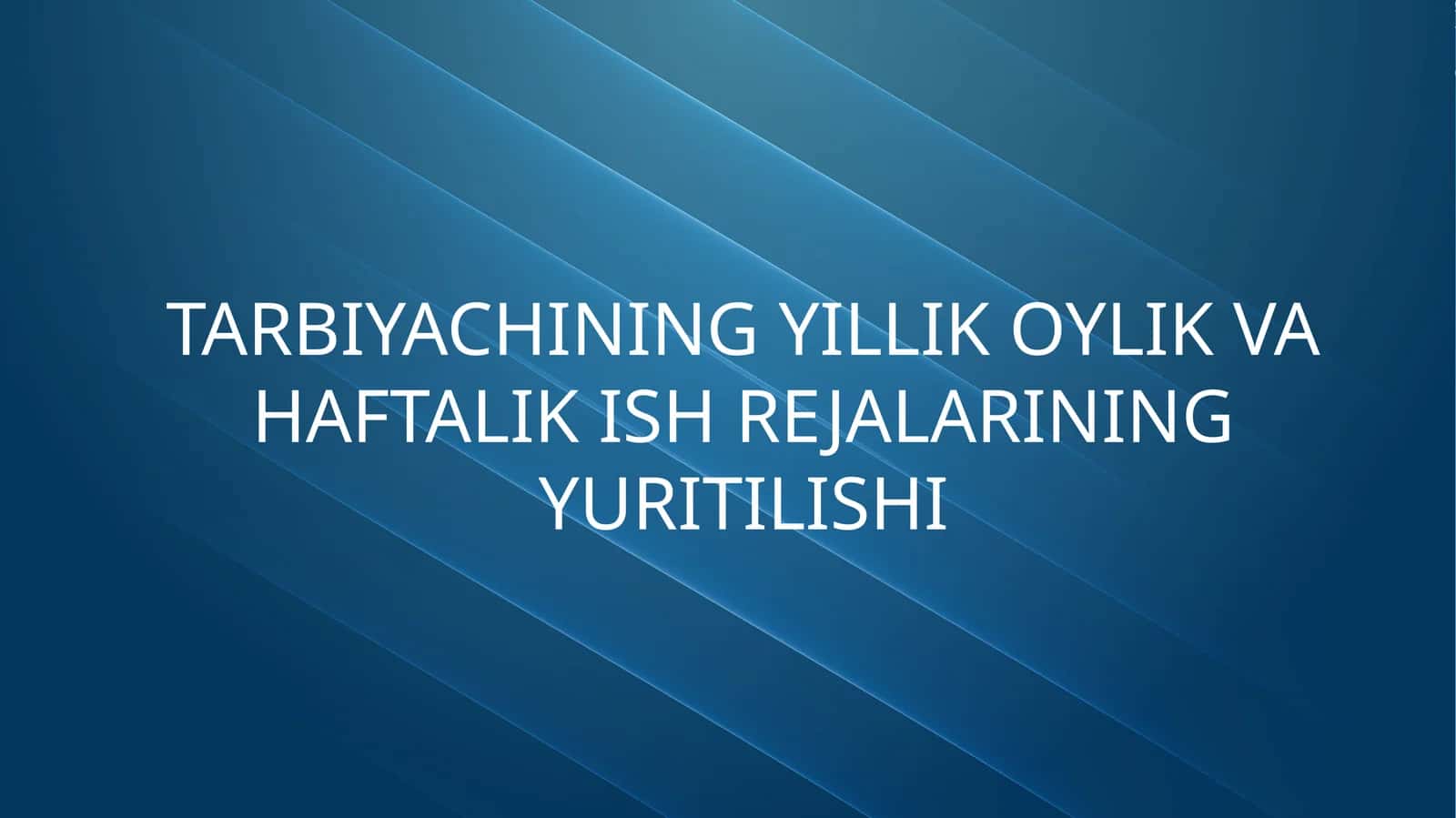 Tarbiyachining yillik oylik va haftalik ish rejalarining yuritilishi 1