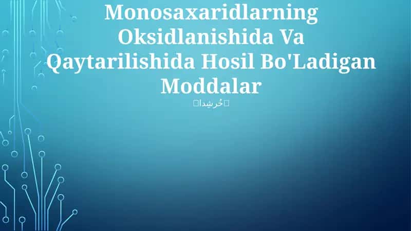 Monosaxaridlarning Oksidlanishida Va Qaytarilishida Hosil Bo'Ladigan Moddalar 1