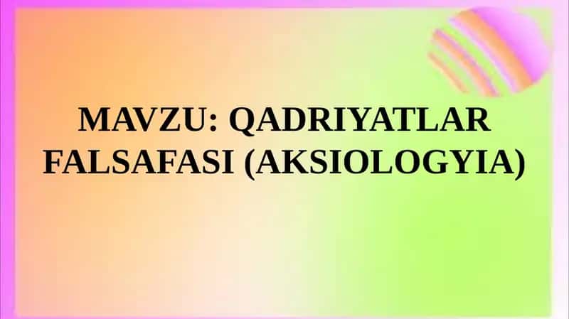 QADRIYATLAR FALSAFASI (AKSIOLOGYIA) 1