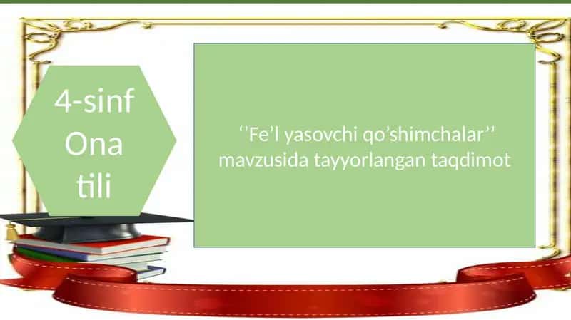 "Fe’lyasovchi qo’shimchalar" 4 sinf ona tili fabidan taqdimot 1