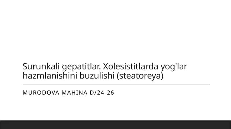 Surunkali gepatitlar. Xolesistitlarda yog'lar hazmlanishini buzulishi (steatoreya) 1