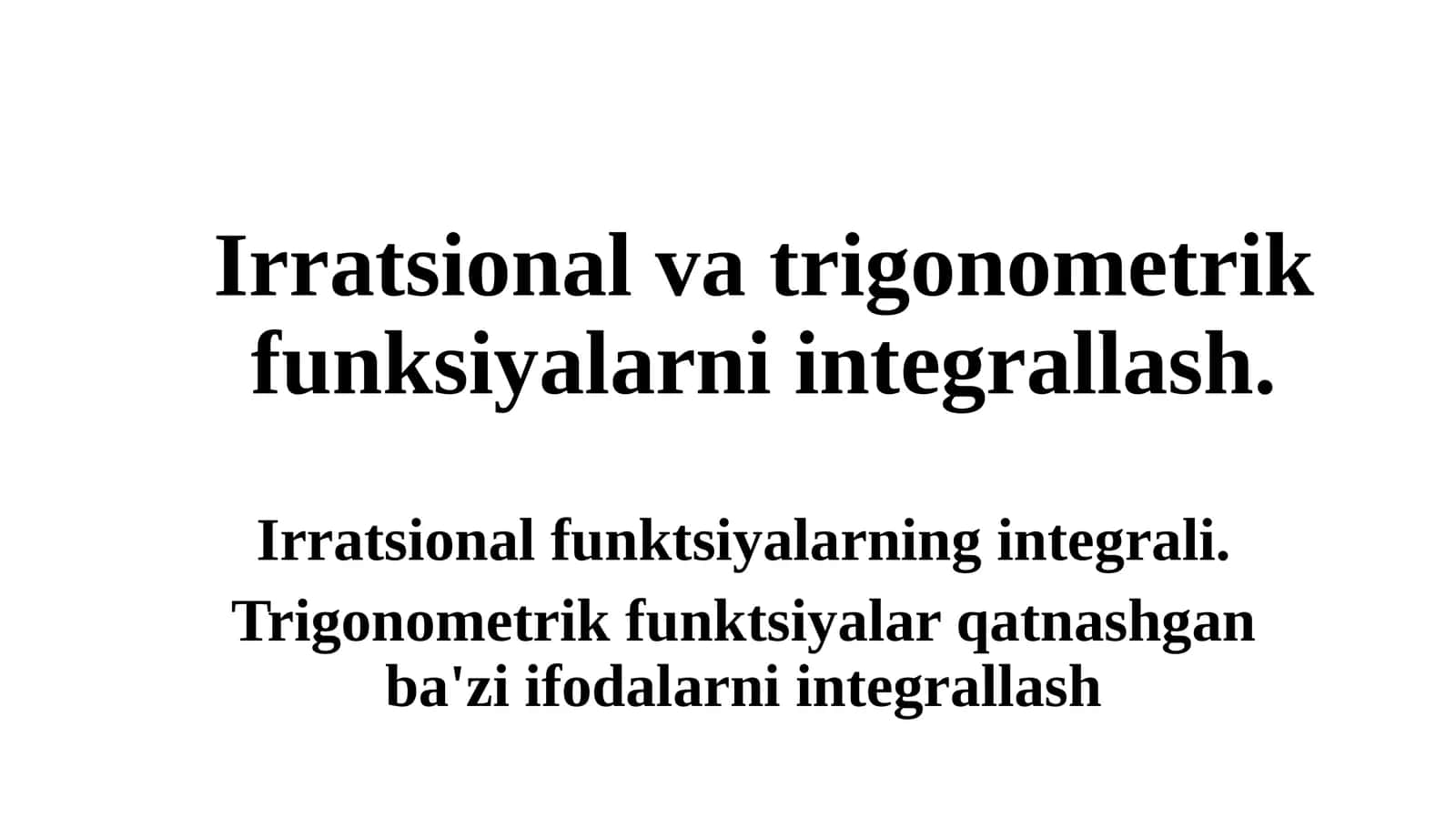 Irratsional va trigonometrik funksiyalarni integrallash 1