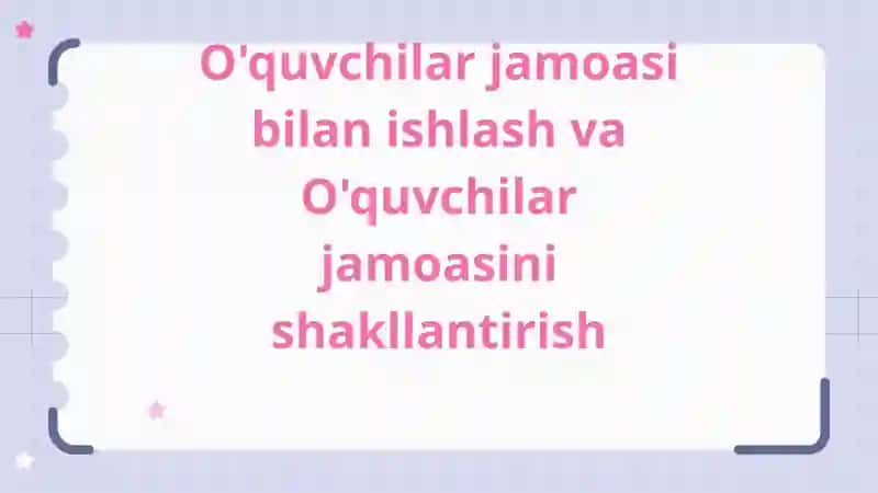O'quvchilar jamoasi bilan ishlash va O'quvchilar jamoasini shakllantirish