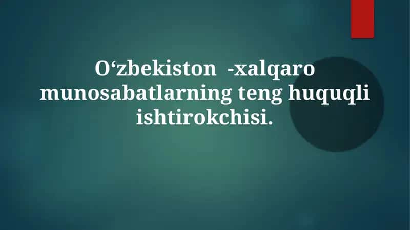 O‘zbekiston-xalqaromunosabatlarningtenghuquqliishtirokchisi 1