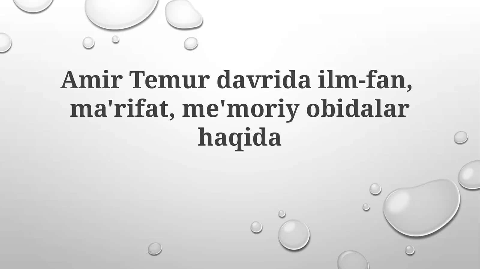 Amir Temurdavrida ilm-fan, ma'rifat, me'moriyo bidalar haqida 1